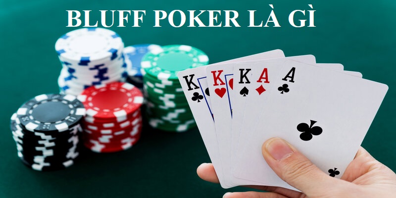 Bluff trong poker là gì? Thông tin thú vị về chiến lược bluff